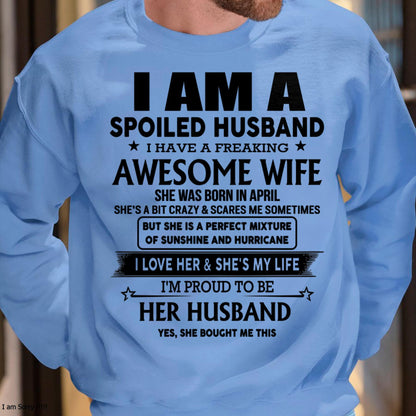 April - I Am A Spoiled Husband I Have A Freaking Awesome Wife - Gift For Husband From Wife - LUNA04 (SKU-HUS-TS-04)