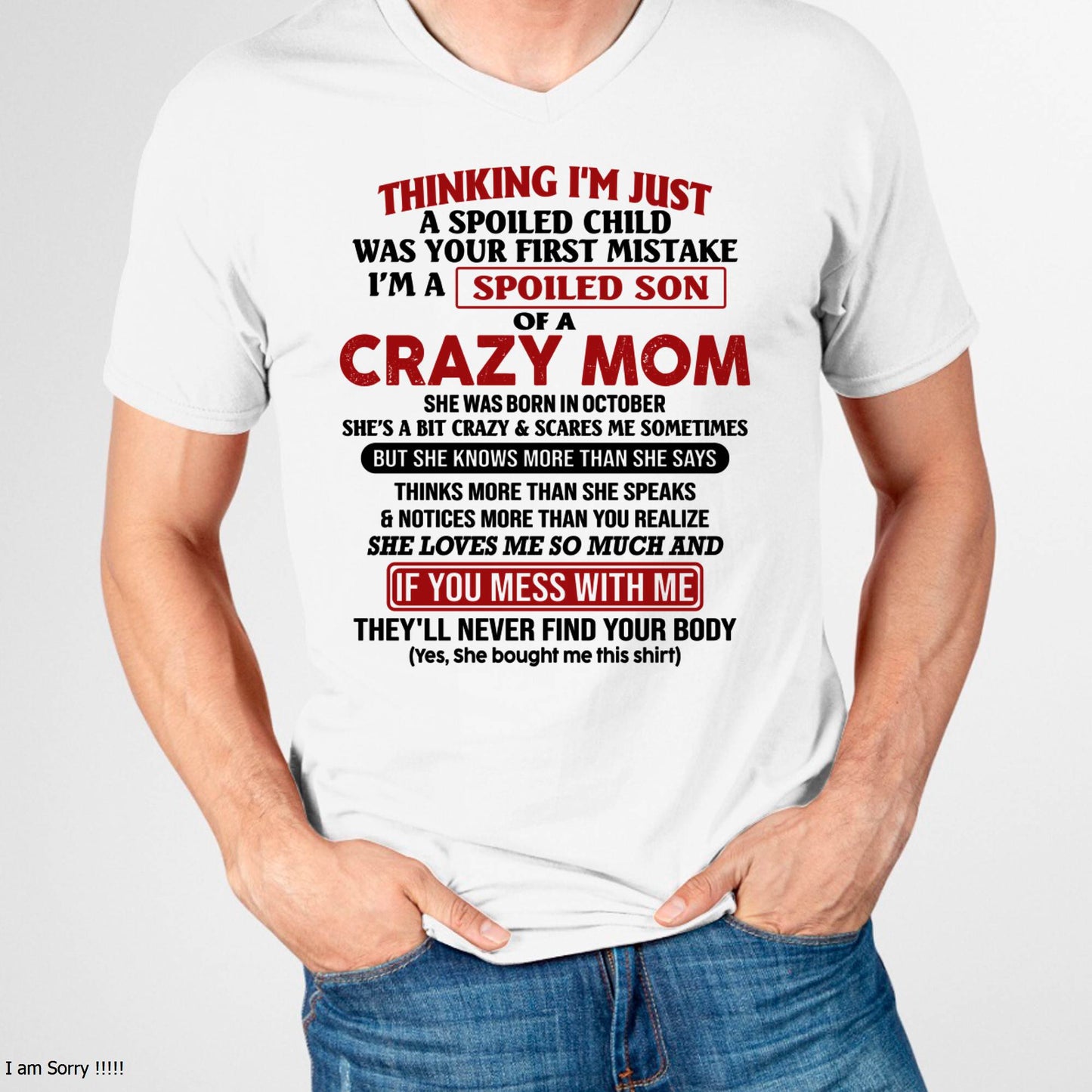 I Am Spoiled Son Of A Crazy Mom - Gift for Son From Mom - LUNA10 (SKUT-MS0608-10)
