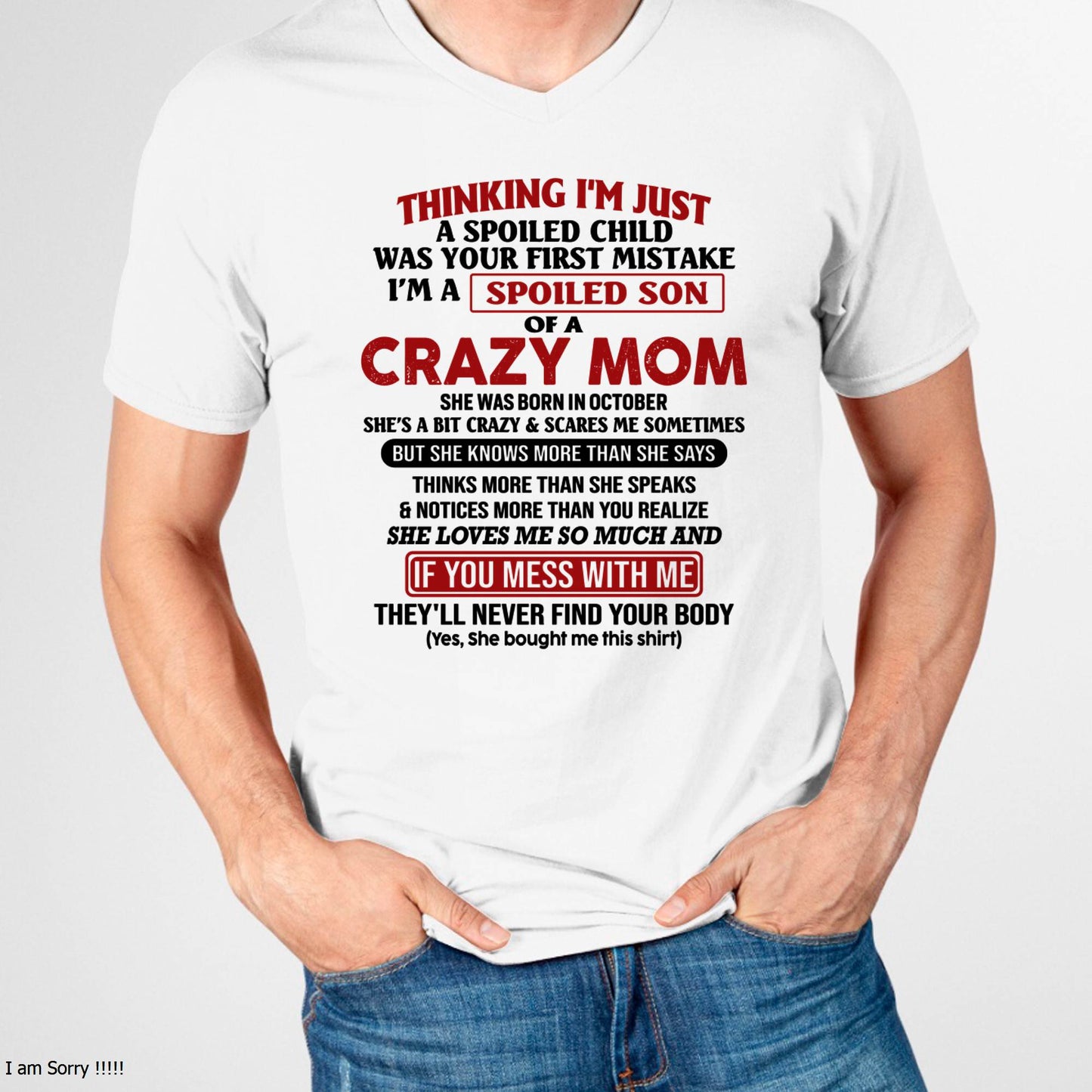 October - I Am Spoiled Son Of A Crazy Mom - Gift for Son From Mom - LUNA10 (SKUT-MS0608-10)