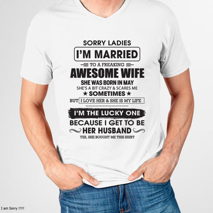 May - Sorry Ladies I'm Married To A Freaking Awesome Wife - Gift For Husband From Wife - LUNA05 (SKU06-45-05)