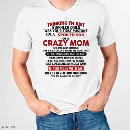 March - I Am Spoiled Son Of A Crazy Mom - Gift for Son From Mom - LUNA03 (SKUT-MS0608-03)