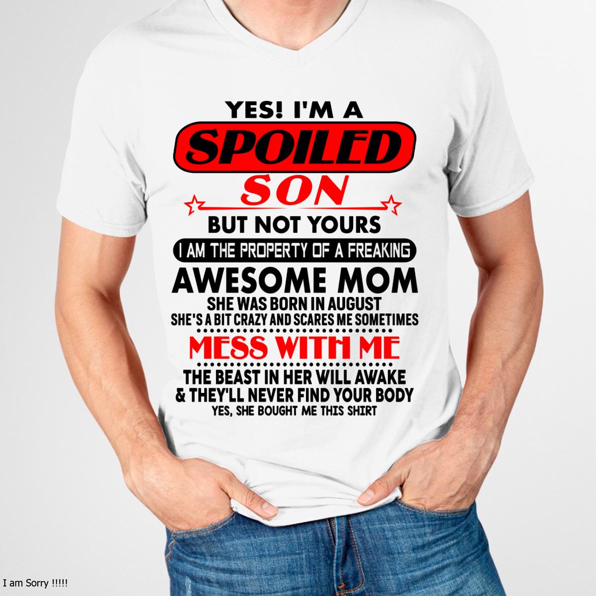 August - I am Spoiled Son - Gift For Son From Mom - LUNA08 - (SKU-T1206MS-08)
