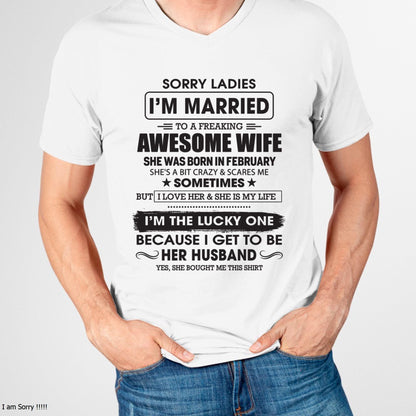 February - Sorry Ladies I'm Married To A Freaking Awesome Wife - Gift For Husband From Wife - LUNA02 (SKU06-45-02)