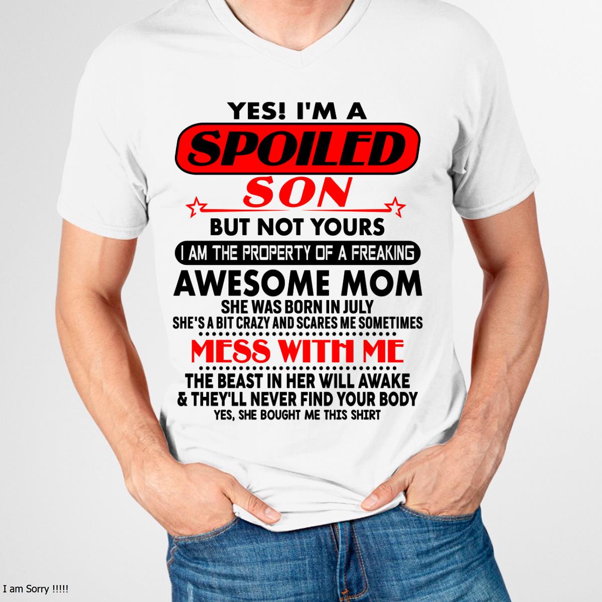 July - I am Spoiled Son - Gift For Son From Mom - LUNA07 - (SKU-T1206MS-07)