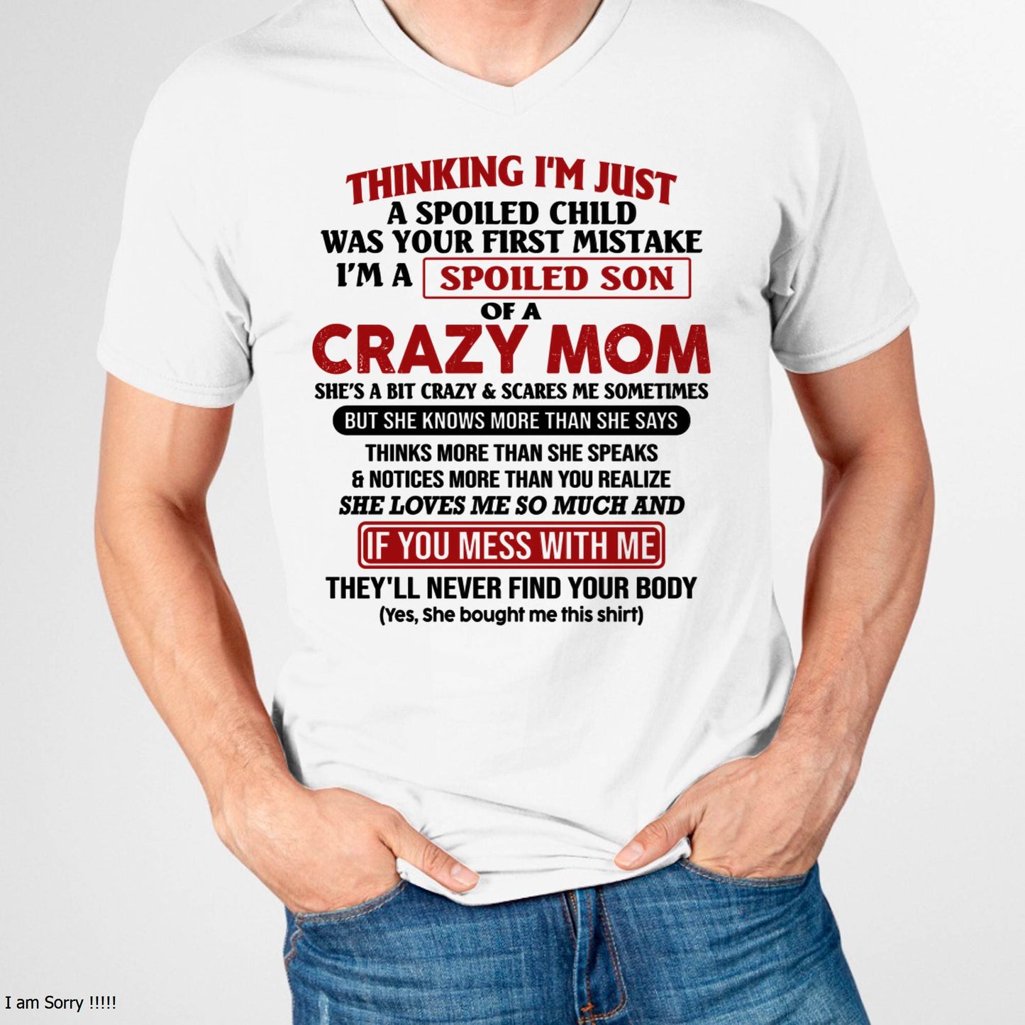 I Am Spoiled Son Of A Crazy Mom - Gift for Son From Mom - LUNA00 (SKUT-MS0608-00)