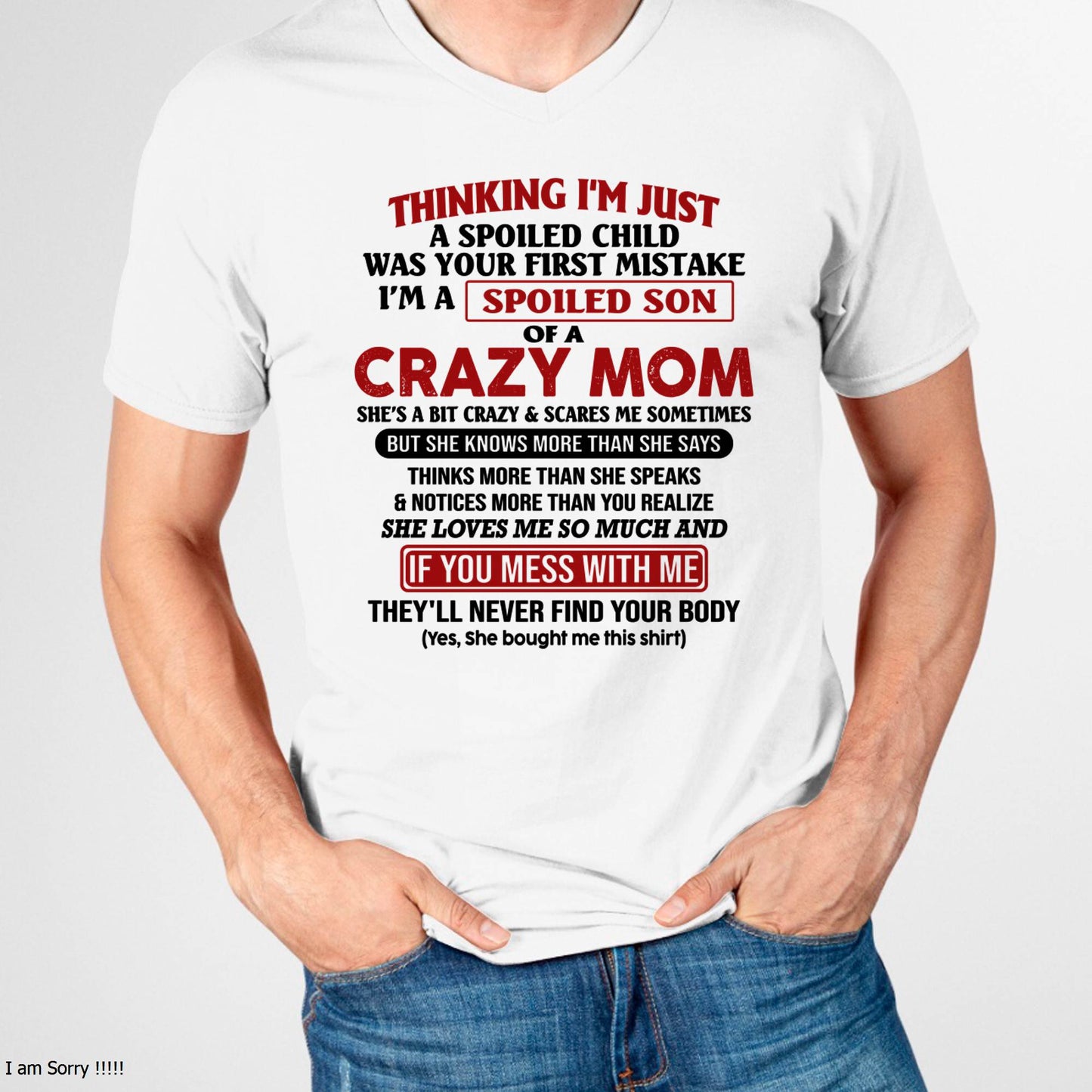 I Am Spoiled Son Of A Crazy Mom - Gift for Son From Mom - LUNA00 (SKUT-MS0608-00)