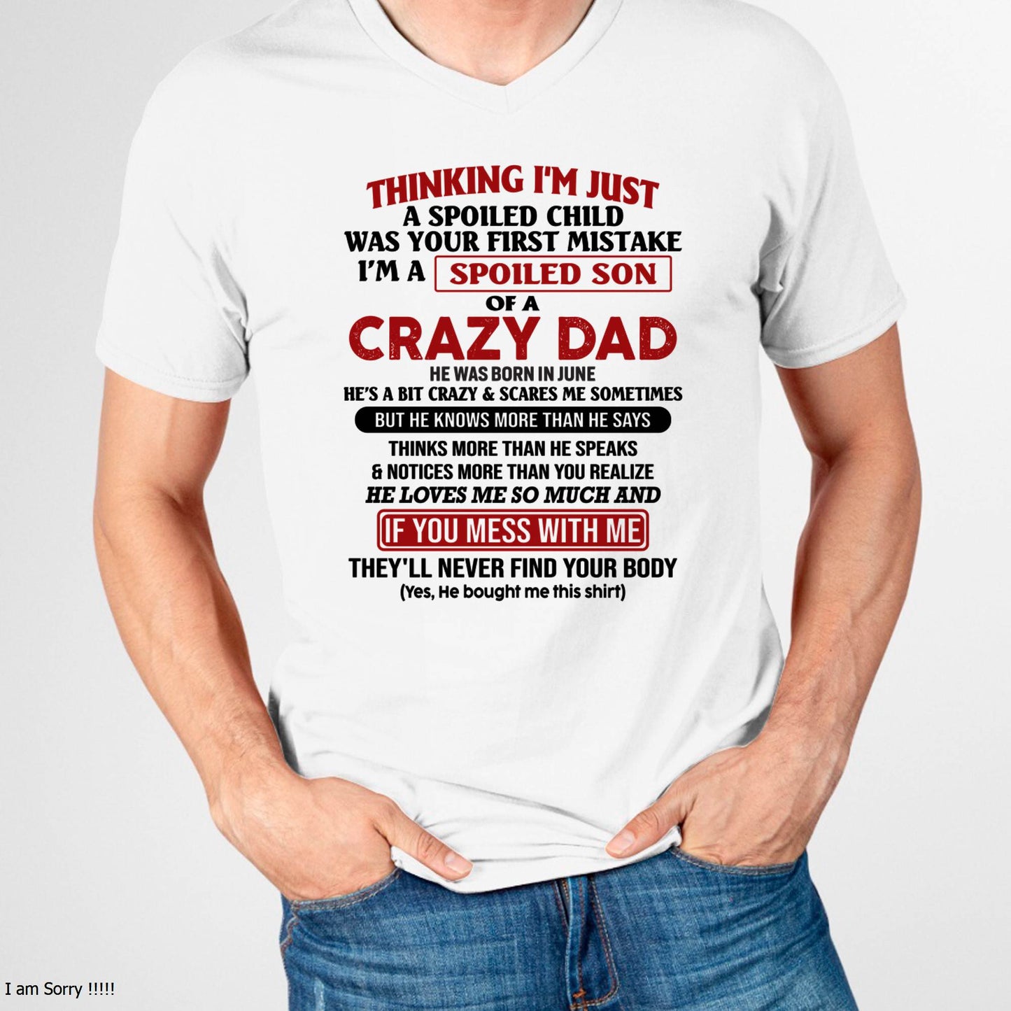 June - I Am Spoiled Son Of A Crazy Dad - Gift for Son From Dad - LUNA06 (SKU-TDS-SPOILED-06)