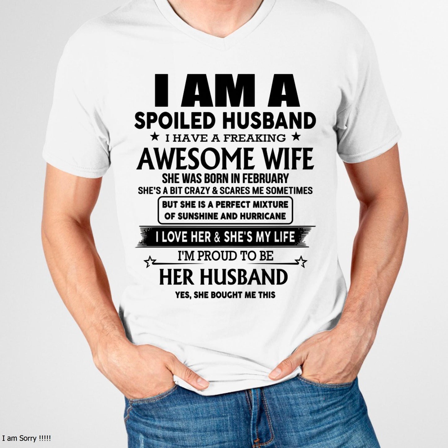 February - I Am A Spoiled Husband I Have A Freaking Awesome Wife - Gift For Husband From Wife - LUNA02 (SKU-HUS-TS-02)