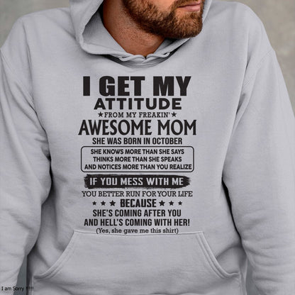 OCTOBER - I GET MY ATTITUDE FROM AWESOME MOM - to my son from Mom - LUNA10 (SKU08-17-10)