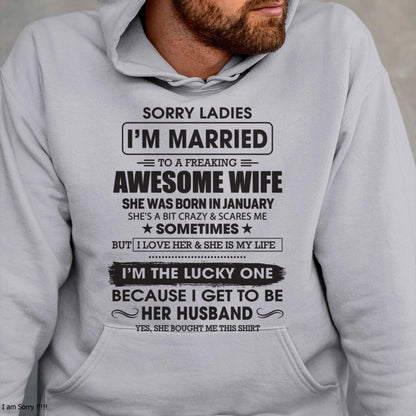 January - Sorry Ladies I'm Married To A Freaking Awesome Wife - Gift For Husband From Wife - LUNA01 (SKU06-45-01)