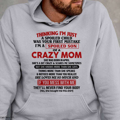 April - I Am Spoiled Son Of A Crazy Mom - Gift for Son From Mom - LUNA04 (SKUT-MS0608-04)