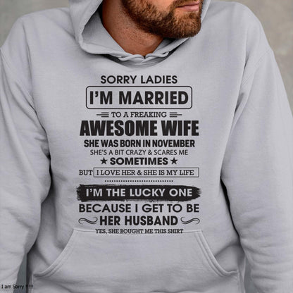 November - Sorry Ladies I'm Married To A Freaking Awesome Wife - Gift For Husband From Wife - LUNA11 (SKU06-45-11)