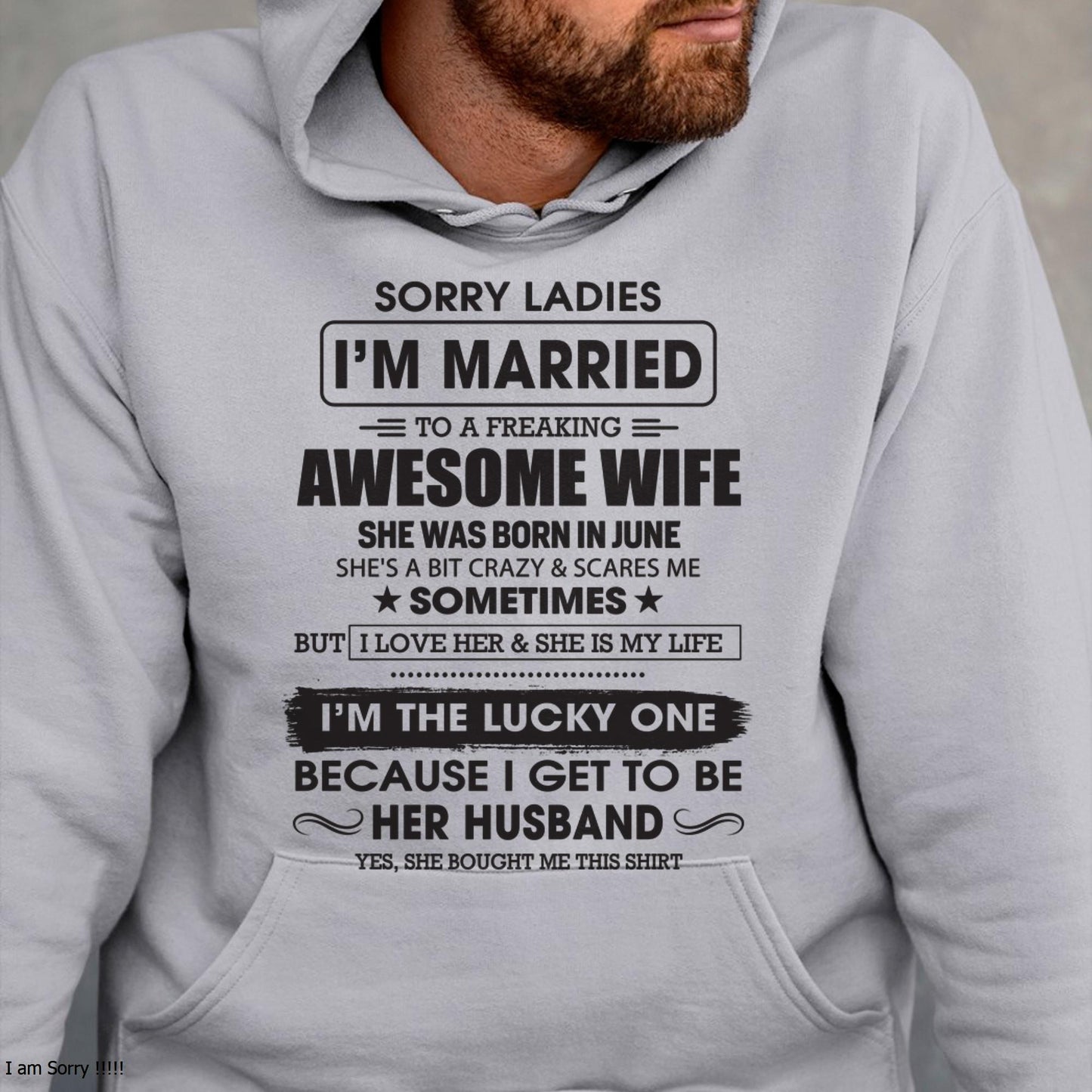 June - Sorry Ladies I'm Married To A Freaking Awesome Wife - Gift For Husband From Wife - LUNA06 (SKU06-45-06)