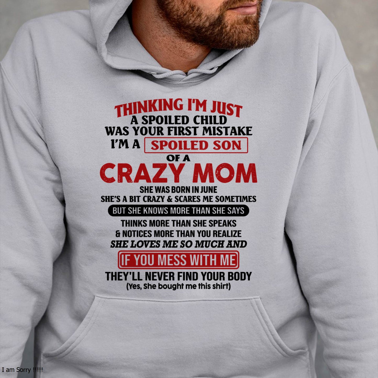 June - I Am Spoiled Son Of A Crazy Mom - Gift for Son From Mom - LUNA06 (SKUT-MS0608-06)