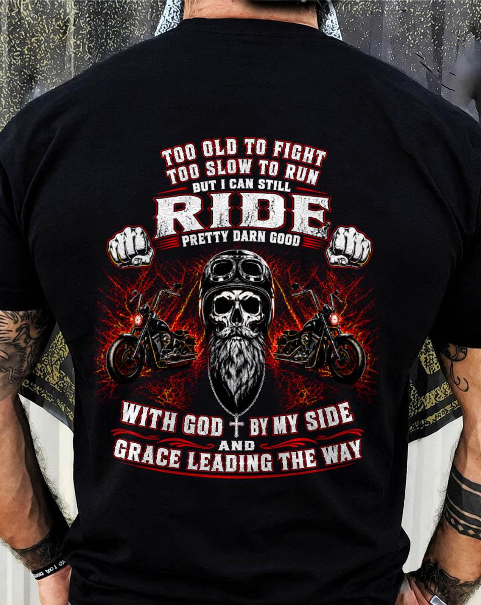 TOO OLD TO FIGHT BORN TO RIDE GOD BY MY SIDE - SHIRT FOR MEN - LUNA00 (SKU2608-442)