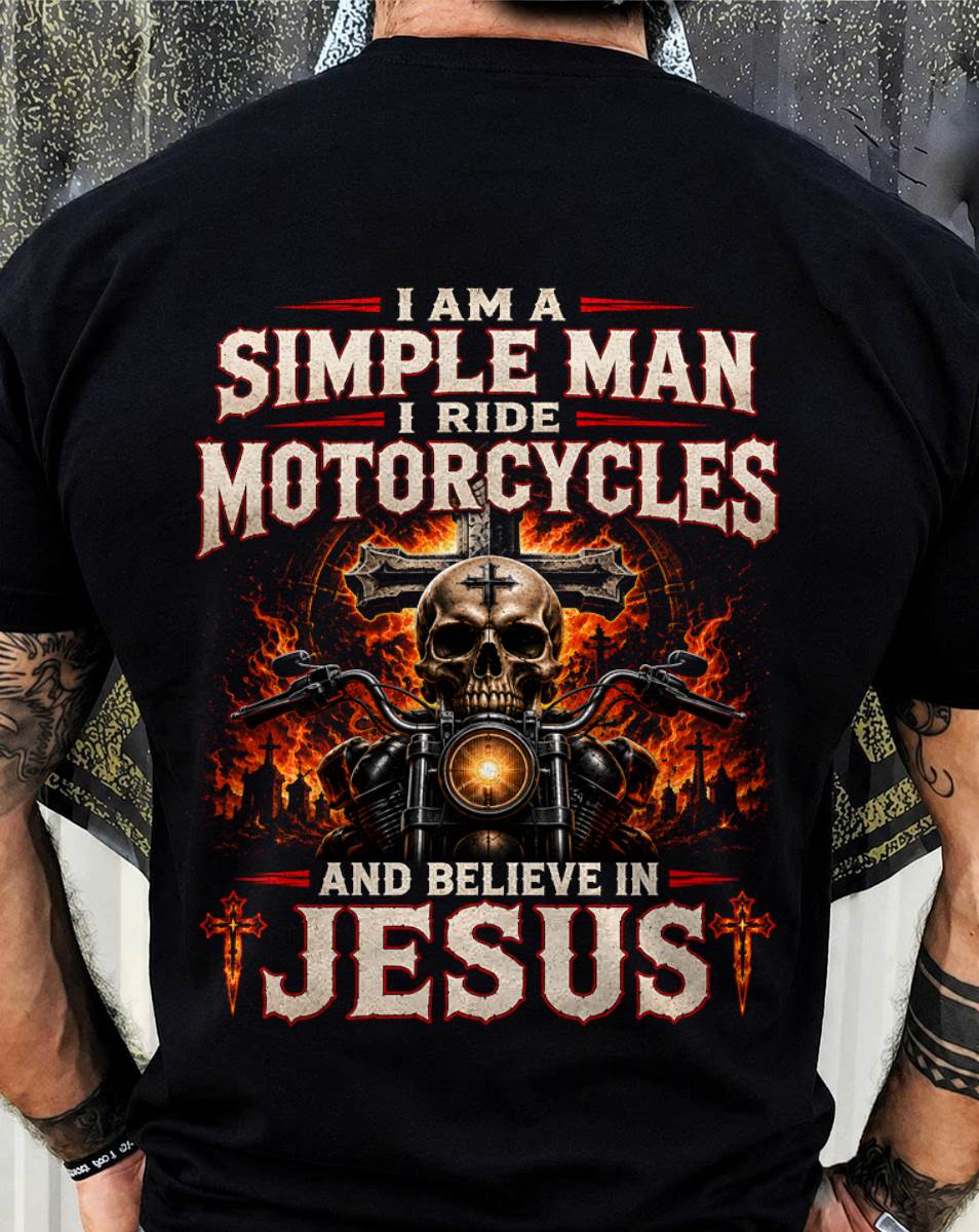 I AM A SIMPLE MAN, BIKER I RIDE MOTORCYCLES AND BELIEVE IN JESUS - SHIRT FOR MEN - LUNA00 (SKU2608-214)