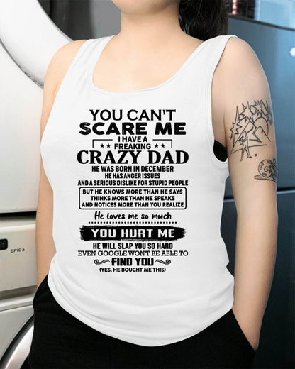 December - You Can’t Scare Me I Have a Freaking Crazy Dad T-Shirt - Gift From Dad - LUNA12 (SKU10-178-12)