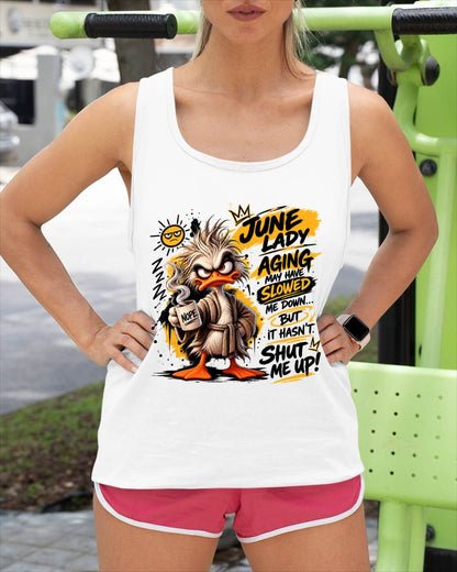 JUNE - AGING MAY HAVE SLOWED ME DOWN... BUT IT HASN’T SHUT ME UP - SHIRT FOR WOMEN - LUNA06 (SKU2609-301-06)