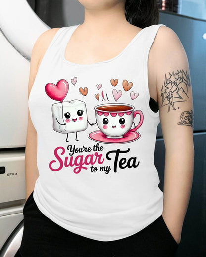 YOU'RE THE SUGAR TO MY TEA - VALENTINE T-SHIRT FROM BOYFRIEND, HUSBAND - LUNA00 (SKU26T-01-29)