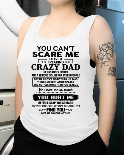 You Can’t Scare Me I Have a Freaking Crazy Dad T-Shirt - Gift From Dad - LUNA00 (SKU10-178-00)
