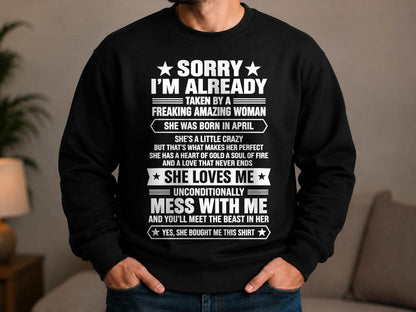 APRIL - SORRY I’M ALREADY TAKEN BY A FREAKING AMAZING WOMAN - SHIRT FROM WIFE TO HUSBAND - LUNA04 (SKU2609-162-04)