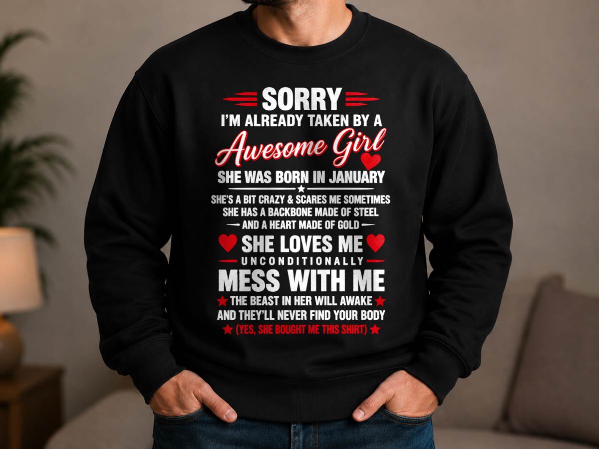 JANUARY - SORRY I'M ALREADY TAKEN BY A AWESOME GIRL - SHIRT FROM WIFE TO HUSBAND – LUNA01 (SKU2609-64-01)