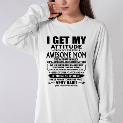 March Mom - I GET MY ATTITUDE FROM MY FREAKIN' AWESOME MOM - Gift for Son and Daughter From Mom - LUNA03 (SKU-TMD-CU-03)
