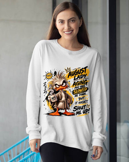 AUGUST - AGING MAY HAVE SLOWED ME DOWN... BUT IT HASN’T SHUT ME UP - SHIRT FOR WOMEN - LUNA08 (SKU2609-301-08)