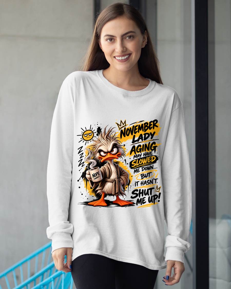 NOVEMBER - AGING MAY HAVE SLOWED ME DOWN... BUT IT HASN’T SHUT ME UP - SHIRT FOR WOMEN - LUNA11 (SKU2609-301-11)