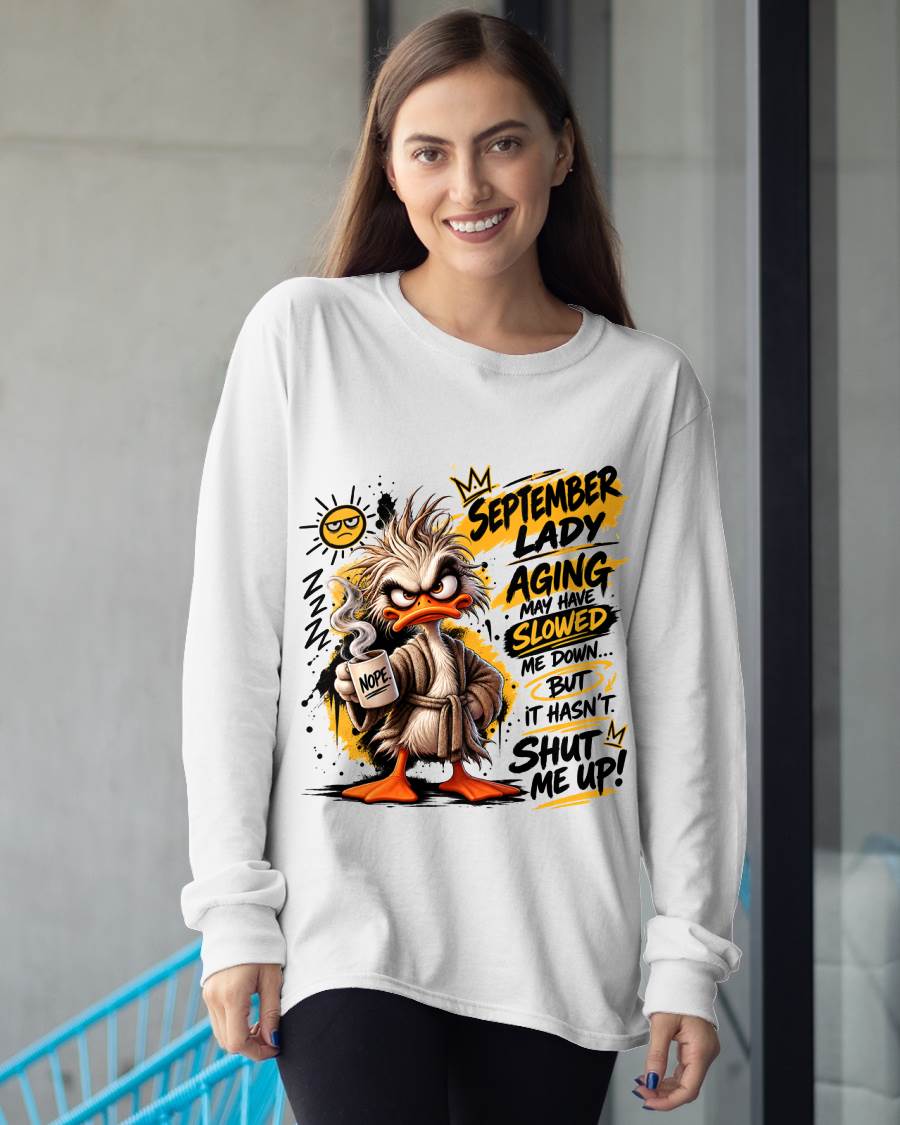 SEPTEMBER - AGING MAY HAVE SLOWED ME DOWN... BUT IT HASN’T SHUT ME UP - SHIRT FOR WOMEN - LUNA09 (SKU2609-301-09)