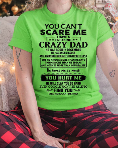 December - You Can’t Scare Me I Have a Freaking Crazy Dad T-Shirt - Gift From Dad - LUNA12 (SKU10-178-12)