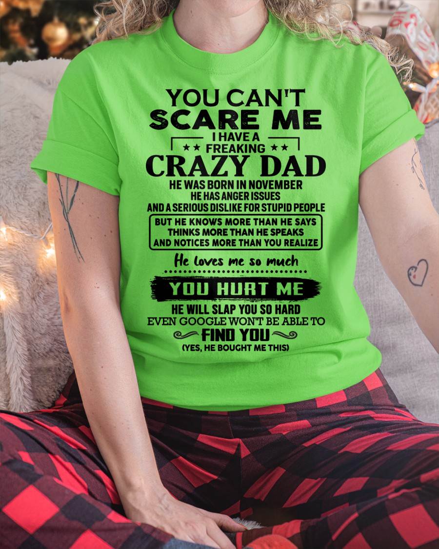November - You Can’t Scare Me I Have a Freaking Crazy Dad T-Shirt - Gift From Dad - LUNA11 (SKU10-178-11)