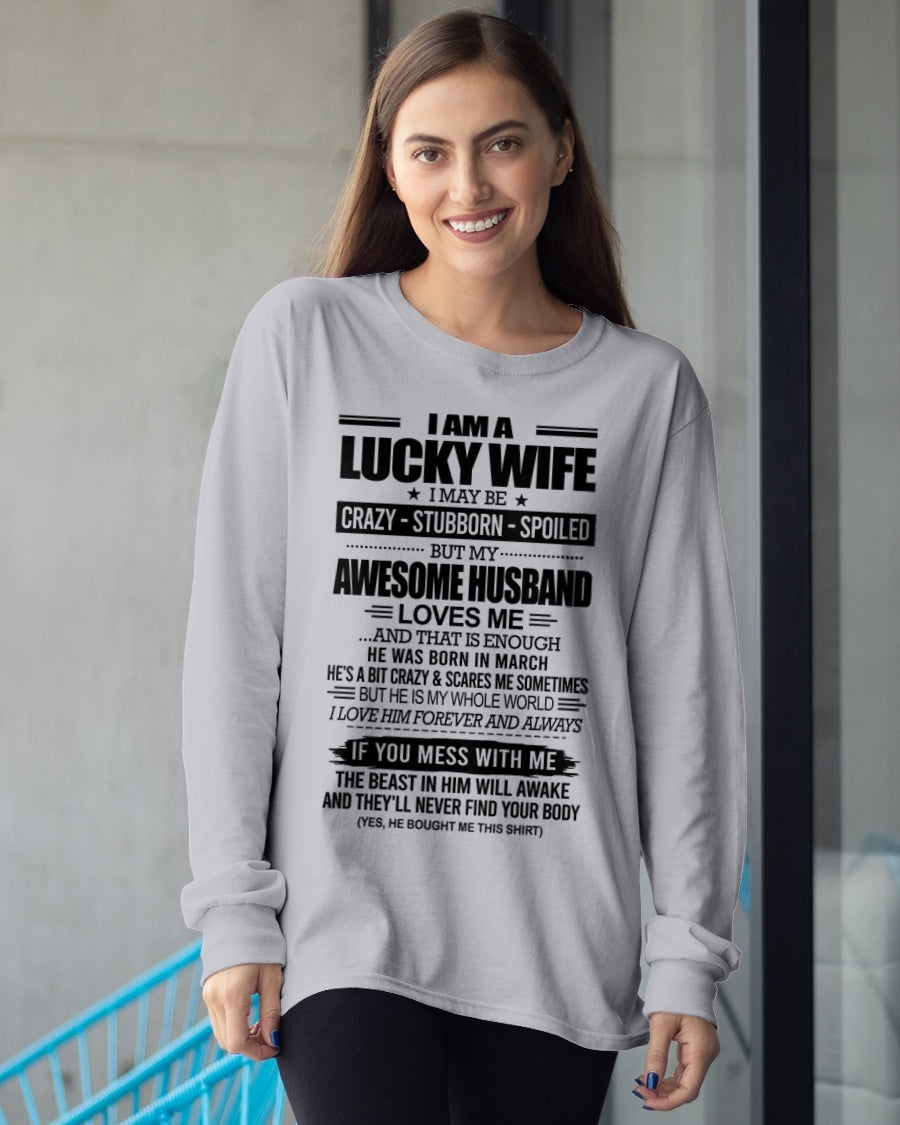 I AM A LUCKY WIFE I MAY BE CRAZY - STUBBORN - SPOILED T-Shirt – Birthday Gift From March Husband / Man - LUNA03 (SKU12-297-03)