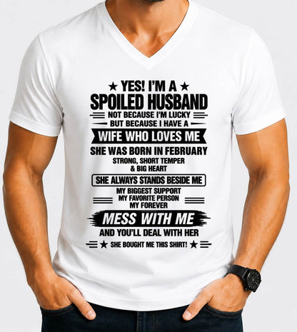 FEBRUARY - YES! I’M A SPOILED HUSBAND BECAUSE I HAVE A WIFE WHO LOVES ME - SHIRT FROM WIFE TO HUSBAND - LUNA02 (SKU2609-139-02)