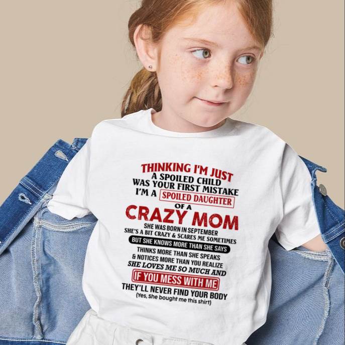 September Mom - I Am Spoiled Daughter Of A Crazy Mom - Gift for Daughter From Mom - LUNA09 (SKU-TMD-SPOILED-09)