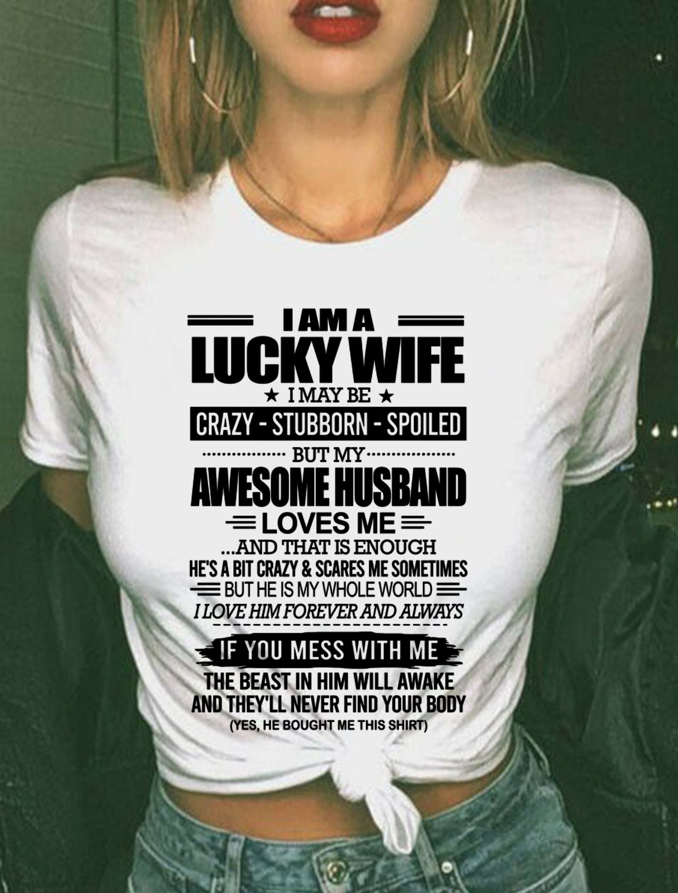 I AM A LUCKY WIFE I MAY BE CRAZY - STUBBORN - SPOILED T-Shirt – Birthday Gift From Husband / Man - LUNA00 (SKU12-297-00)