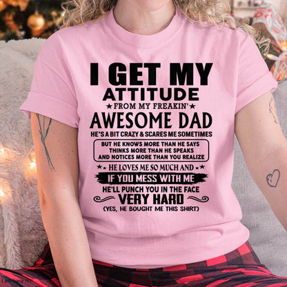 Thanks Dad - I GET MY ATTITUDE FROM MY FREAKIN' AWESOME DAD - Gift for Son and Daughter From Dad - LUNA00 (SKU-TDD-CU-00)