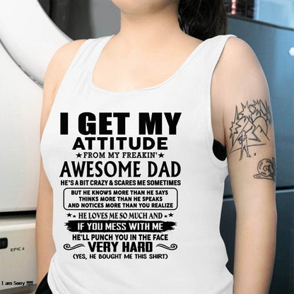 Thanks Dad - I GET MY ATTITUDE FROM MY FREAKIN' AWESOME DAD - Gift for Son and Daughter From Dad - LUNA00 (SKU-TDD-CU-00)