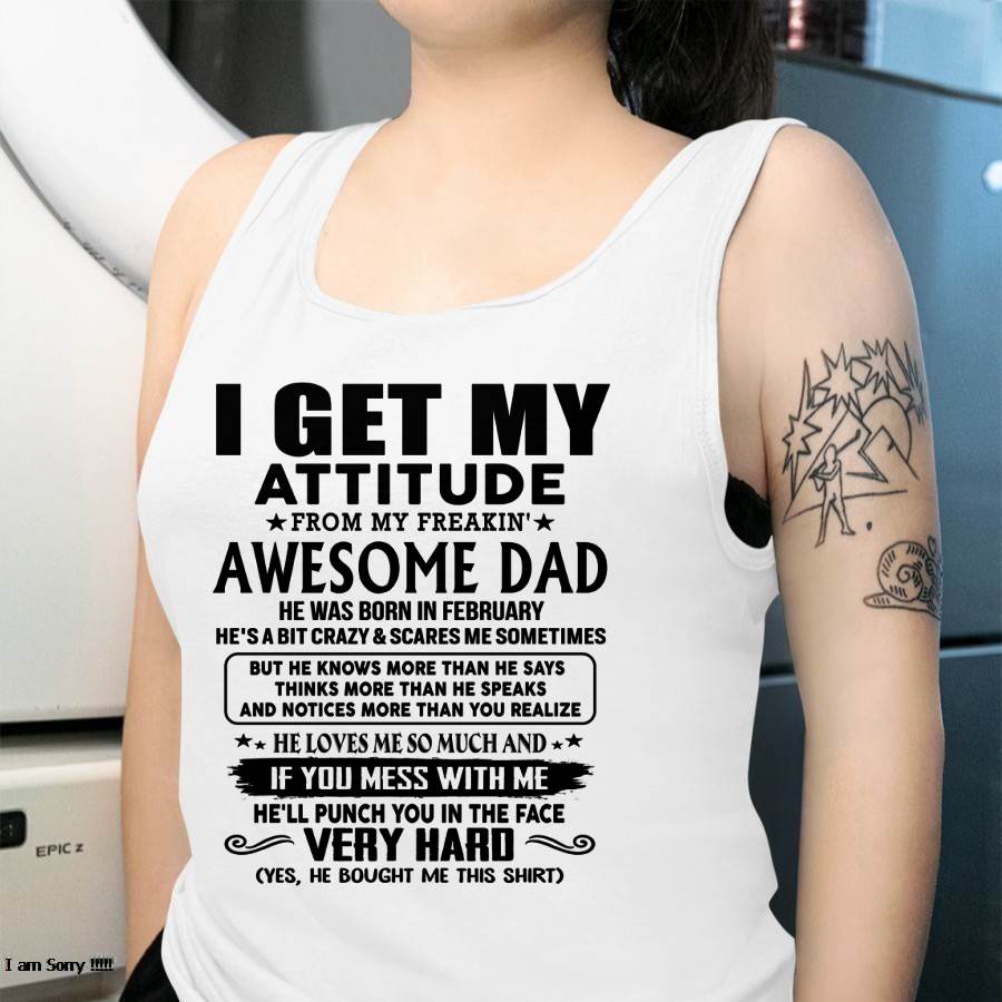 February - Thanks Dad - I GET MY ATTITUDE FROM MY FREAKIN' AWESOME DAD - Gift for Son and Daughter From Dad - LUNA02 (SKU-TDD-CU-02)