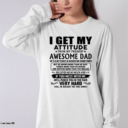 Thanks Dad - I GET MY ATTITUDE FROM MY FREAKIN' AWESOME DAD - Gift for Son and Daughter From Dad - LUNA00 (SKU-TDD-CU-00)