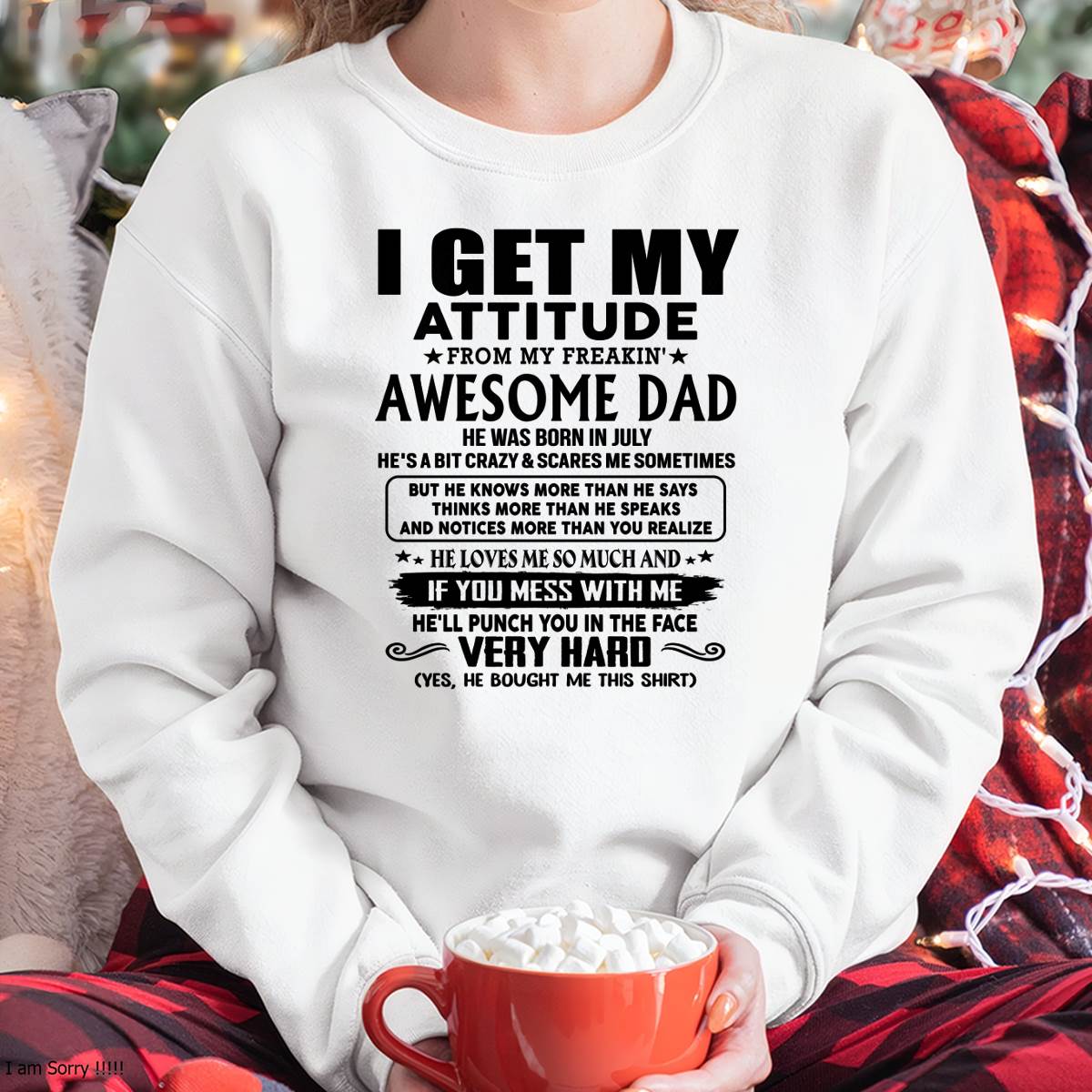July - Thanks Dad - I GET MY ATTITUDE FROM MY FREAKIN' AWESOME DAD - Gift for Son and Daughter From Dad - LUNA07 (SKU-TDD-CU-07)