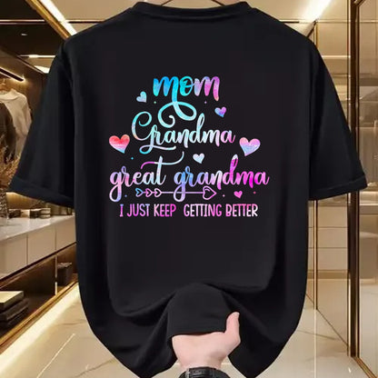 Best Grandma Shirt, Proud Grandma Unisex T-Shirt/Hoodie/Sweatshirt HLT00 - Proud Mom Grandma Great Grandma I Just Keep Getting Better T-Shirt
