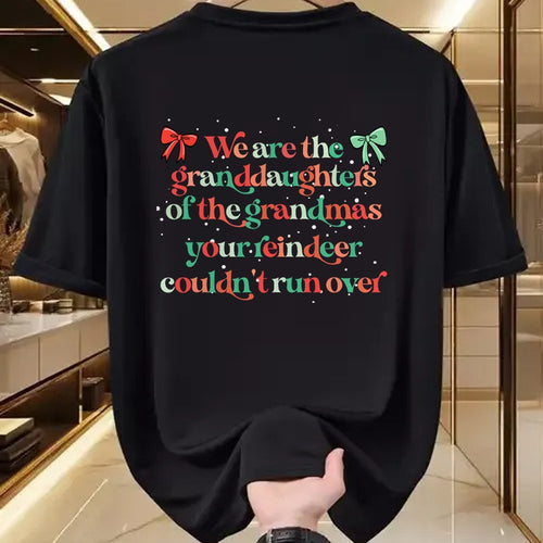 Best Grandma Shirt, Proud Grandma Unisex T-Shirt/Hoodie/Sweatshirt HLT00 - We are the granddaughters of the grandmas your reindeer T-Shirt