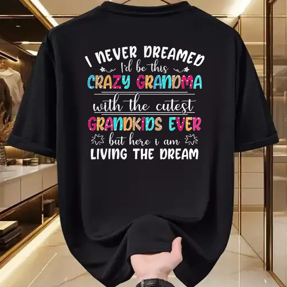 Best Grandma Shirt, Proud Grandma Unisex T-Shirt/Hoodie/Sweatshirt HLT00 - I Never Dreamed I'd Be This Crazy Grandma T-Shirt