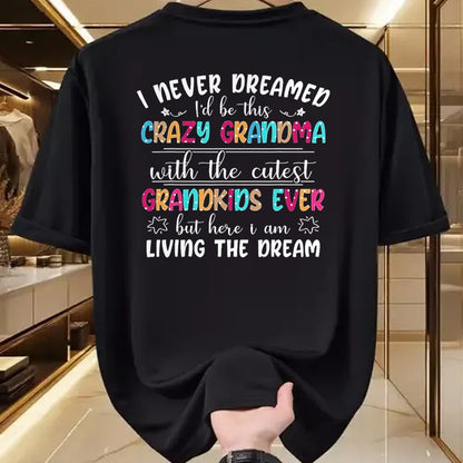 Best Grandma Shirt, Proud Grandma Unisex T-Shirt/Hoodie/Sweatshirt HLT00 - I Never Dreamed I'd Be This Crazy Grandma T-Shirt