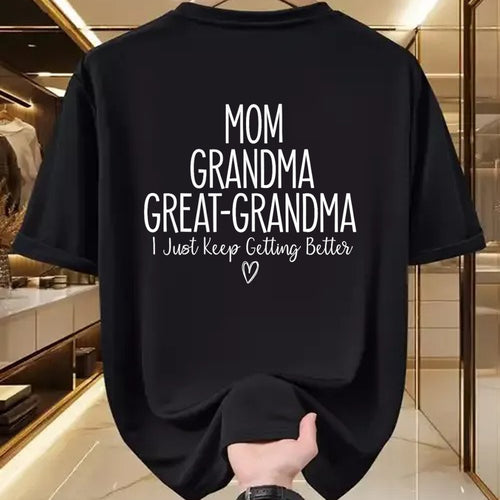 Best Grandma Shirt, Proud Grandma Unisex T-Shirt/Hoodie/Sweatshirt HLT00 - Mom Grandma Great Grandma I Just Keep Getting Better, Mother T-Shirt