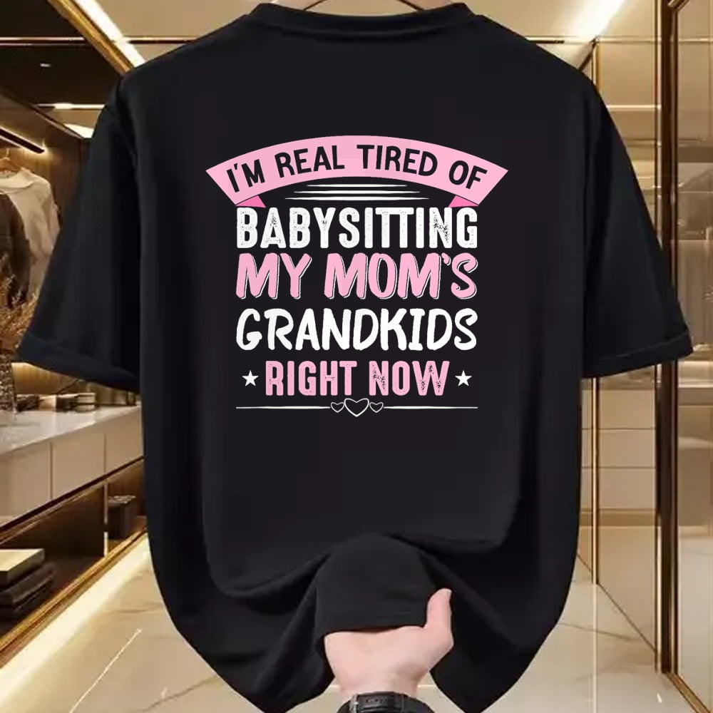 Best Grandma Shirt, Proud Grandma Unisex T-Shirt/Hoodie/Sweatshirt HLT00 - I'm Real Tired Of Babysitting My Mom's Grandkids Grandmother T-Shirt