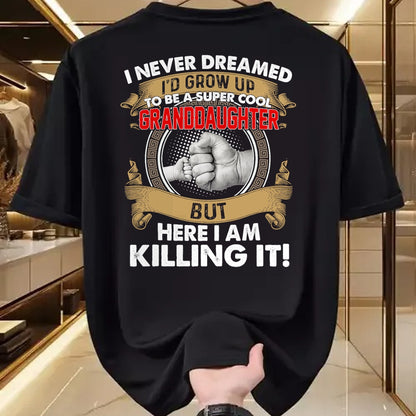 Best Grandma Shirt, Proud Grandma Unisex T-Shirt/Hoodie/Sweatshirt HLT00 - I Never Dreamed I'd Grow Up To Be A Cool Granddaughter T-Shirt