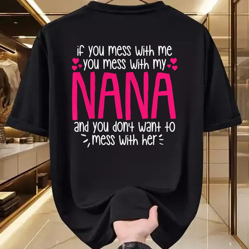 Best Grandma Shirt, Proud Grandma Unisex T-Shirt/Hoodie/Sweatshirt HLT00 - If You Mess With Me You Mess With My Nana, Granddaughter T-Shirt