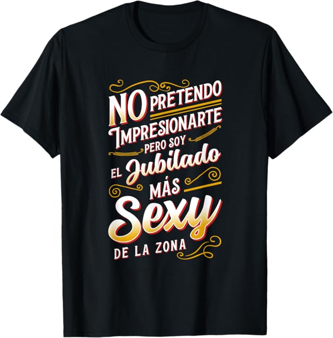 CAMISETA DIVERTIDA PARA JUBILADOS – EL JUBILADO MÁS SEXY DE LA ZONA - REGALO DE CUMPLEAÑOS PARA HOMBRES / MUJERES - LUNA00sp